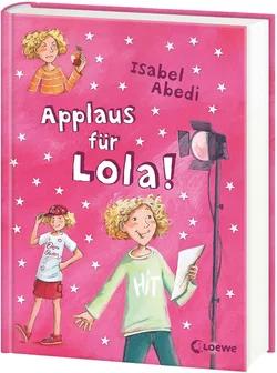 Applaus für Lola! (Band 4) - Isabel Abedi