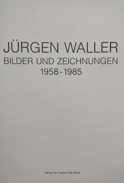 Jürgen Waller. Bilder und Zeichnungen 1958-1985 - Eva Poll [Hrsg.]  - Bild 2