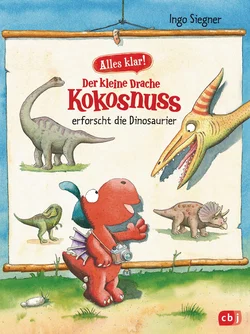 Alles klar! Der kleine Drache Kokosnuss erforscht die Dinosaurier - Ingo Siegner
