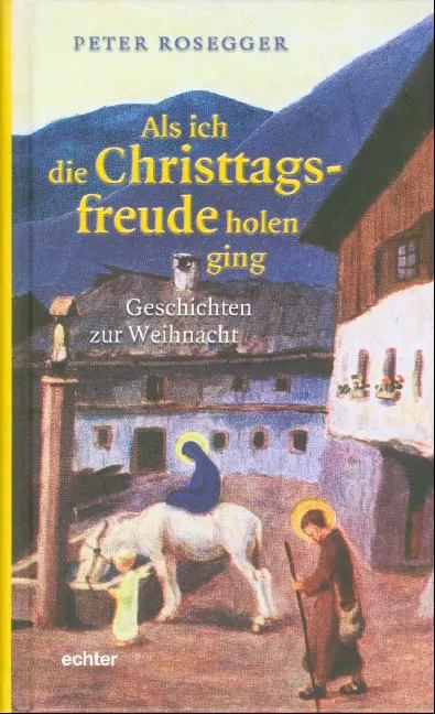 Als ich die Christtagsfreude holen ging - Peter Rosegger – Bild 1