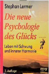 Die neue Psychologie des Glücks - Stephan Lermer