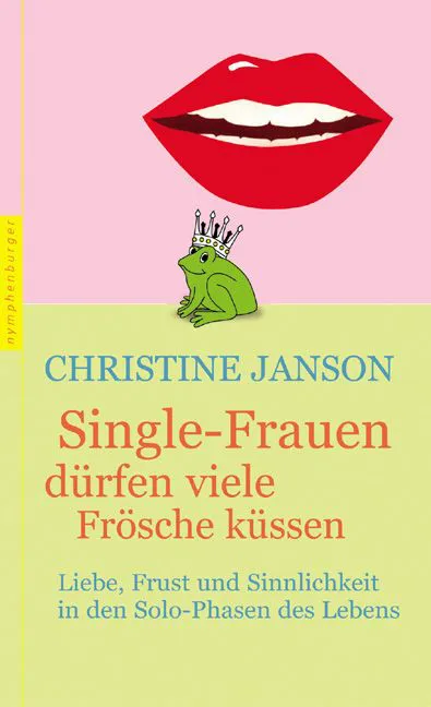 Single-Frauen dürfen viele Frösche küssen - Christine Janson – Bild 1