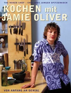 Kochen mit Jamie Oliver - Von Anfang an genial - Jamie Oliver
