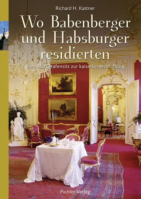 Wo Babenberger und Habsburger residierten - Richard H Kastner - Bild 2