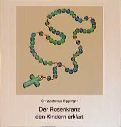 Der Rosenkranz den Kindern erklärt - Chrysostomus Ripplinger – Bild 1