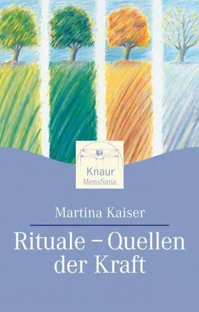 Rituale - Quellen der Kraft - Martina Kaiser – Bild 1