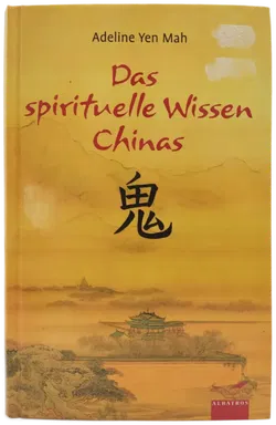 Das spirituelle Wissen Chinas - Adeline Yen Mah - Bild 1