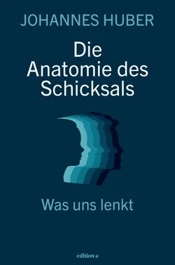 Die Anatomie des Schicksals - Johannes Huber - Bild 1