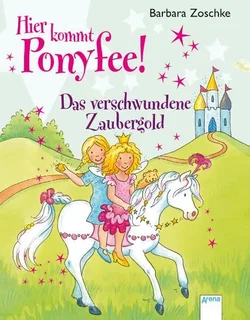 Hier kommt Ponyfee! (17) Das verschwundene Zaubergold - Barbara Zoschke