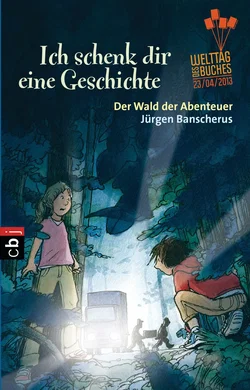 Ich schenk dir eine Geschichte 2013 - Der Wald der Abenteuer - Jürgen Banscherus