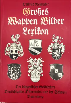 Grosses Wappen-Bilder-Lexikon der bürgerlichen Geschlechter Deutschlands, Österreichs und der Schweiz - Ottfried Neubecker - Bild 1