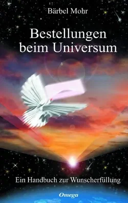 Bestellungen beim Universum - Bärbel Mohr