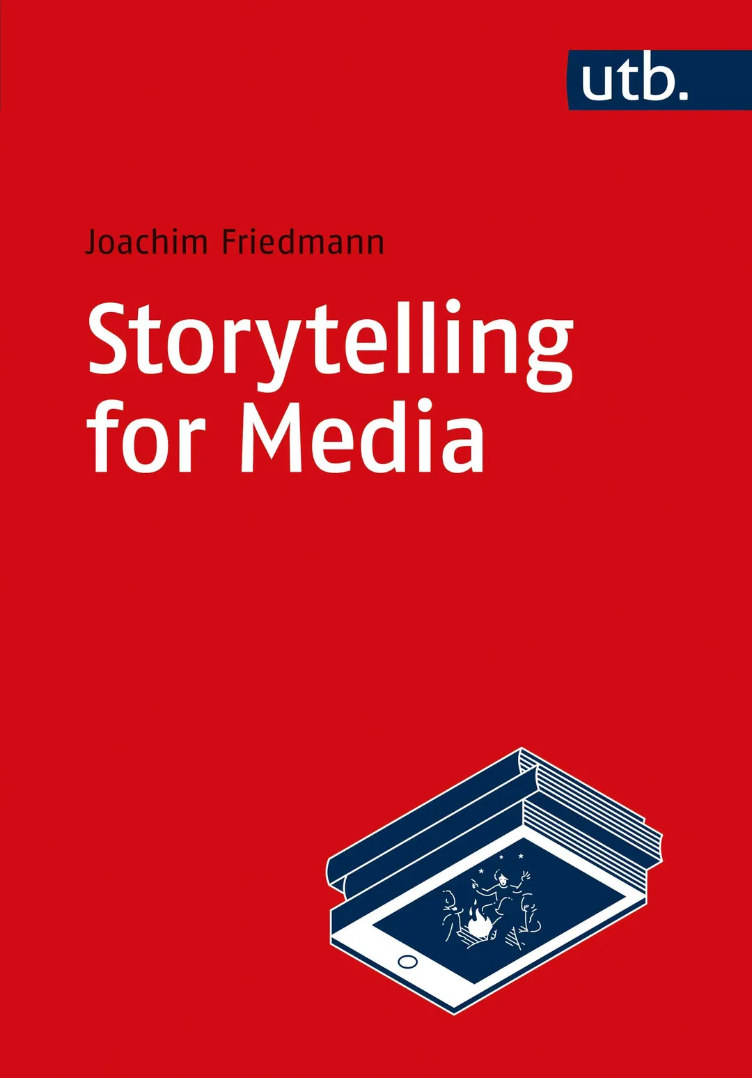 Storytelling for Media - Joachim Friedmann - Bild 2
