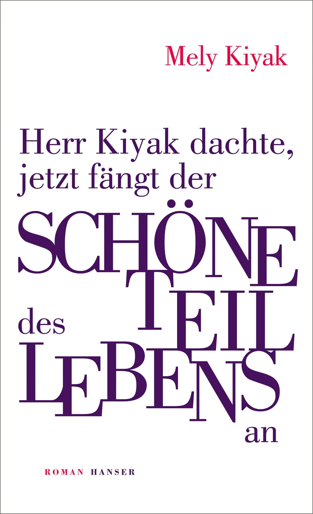 Herr Kiyak dachte, jetzt fängt der schöne Teil des Lebens an - Mely Kiyak – Bild 1