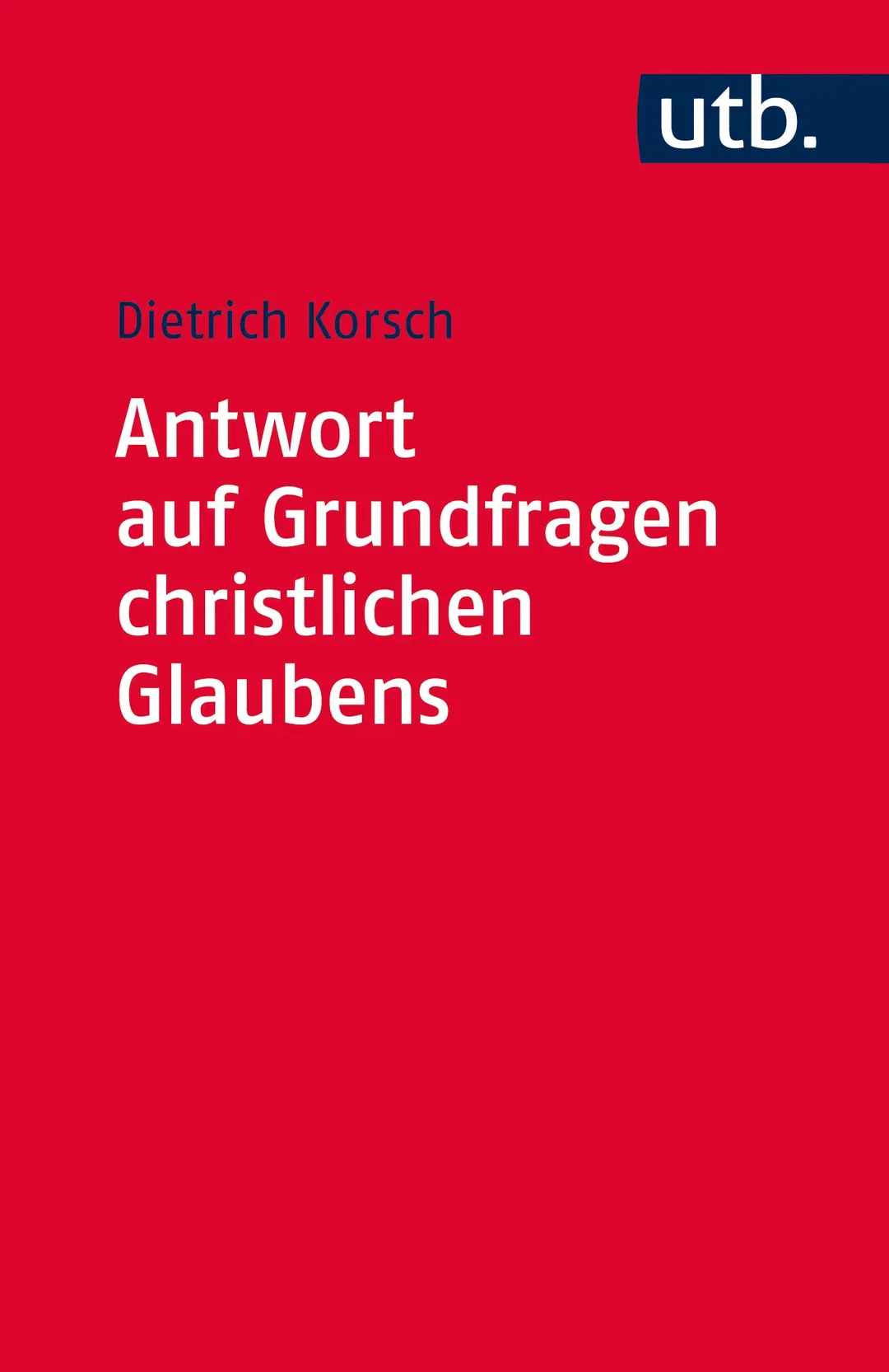 Antwort auf Grundfragen christlichen Glaubens - Dietrich Korsch - Bild 2