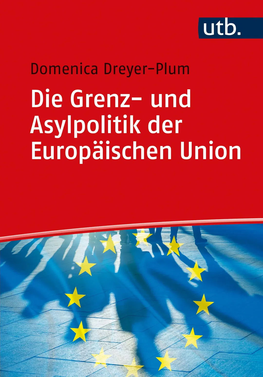Die Grenz- und Asylpolitik der Europäischen Union - Domenica Dreyer-Plum - Bild 1