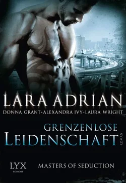 Masters of Seduction - Grenzenlose Leidenschaft - Lara Adrian,Alexandra Ivy,Donna Grant,Laura Wright