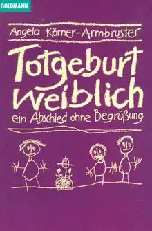 Totgeburt, weiblich - Angela Körner-Armbruster - Bild 1