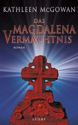 Das Magdalena-Vermächtnis - Kathleen McGowan