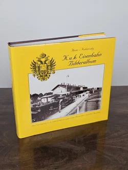 K.u.k. Eisenbahn Bilderalbum - Die Eisenbahnen in der österreichischen-ungarischen Monarchie - Horn, Alfred, Kubinsky, Mihaly - Bild 1
