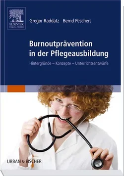 Paket Pflegestudium / Burnoutprävention in der Pflegeausbildung - Gregor Raddatz,Bernd Peschers