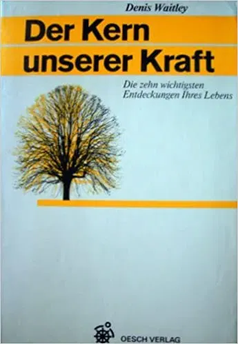 Der Kern unserer Kraft - Denis Waitley - Bild 1