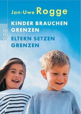 Kinder brauchen Grenzen / Eltern setzen Grenzen - Jan-Uwe Rogge – Bild 1