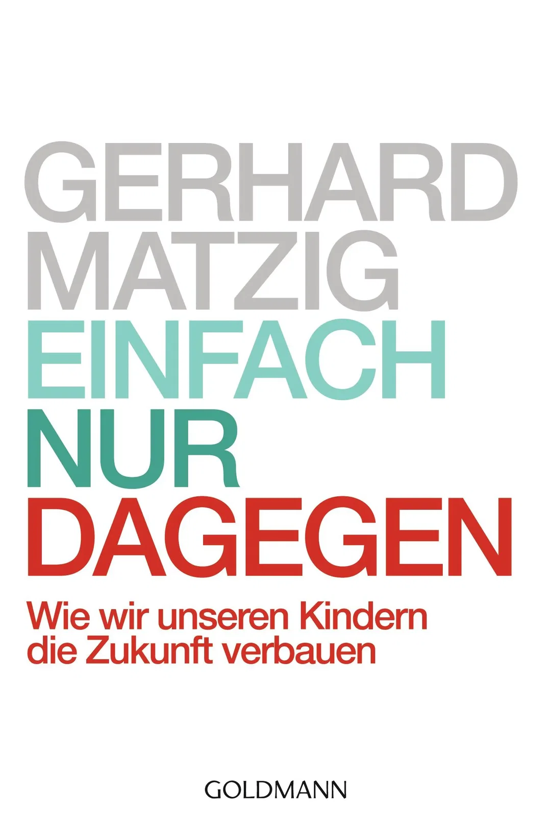 Einfach nur dagegen - Gerhard Matzig – Bild 1