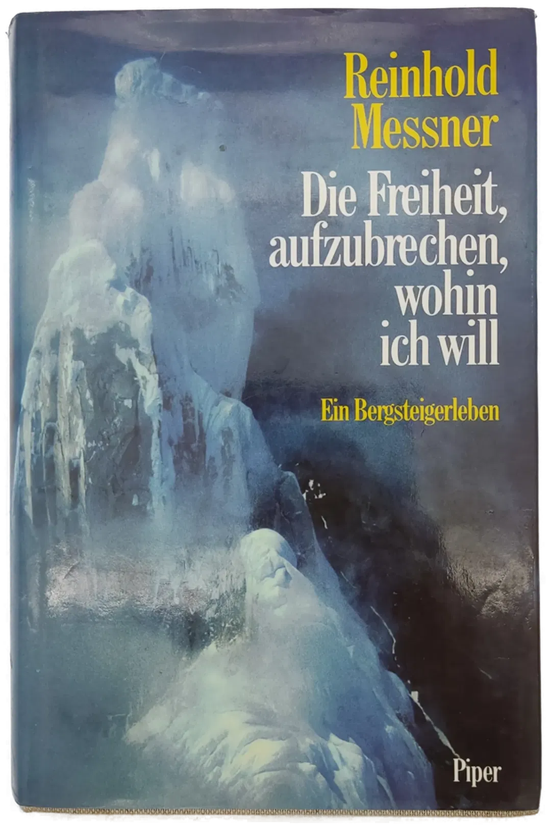 Die Freiheit, aufzubrechen, wohin ich will - Reinhold Messner - Bild 1