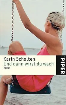 Und dann wirst du wach - Karin Scholten