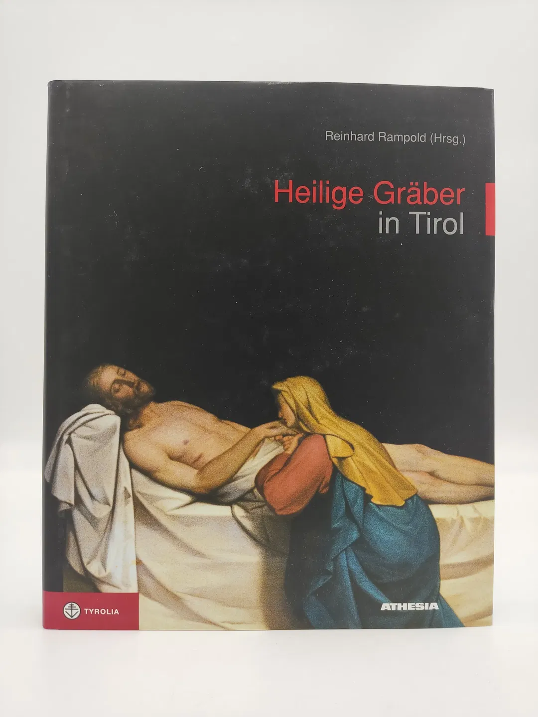 Heilige Gräber in Tirol - Reinhard Rampold (Hrsg.) - Bild 1