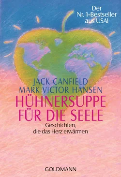 Hühnersuppe für die Seele - Jack Canfield,Mark Victor Hansen