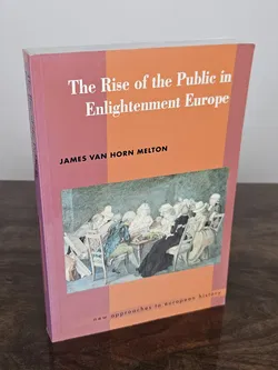 The Rise of the Public in Enlightenment Europe - James Van Horn Melton - Bild 1