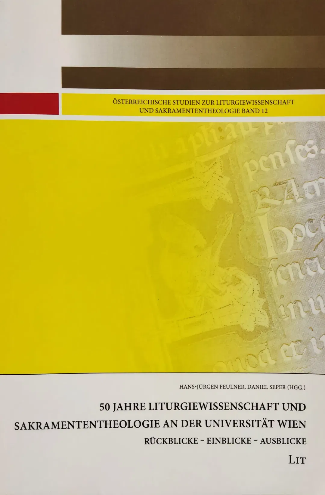50 Jahre Liturgiewissenschaft und Sakramententheologie an der Universität Wien - Hans-Jürgen Feulner, Daniel Seper - Bild 2