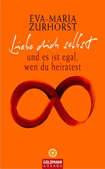 Liebe dich selbst und es ist egal, wen du heiratest - Eva-Maria Zurhorst – Bild 1