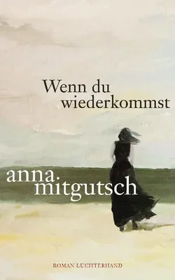 Wenn du wiederkommst - Anna Mitgutsch