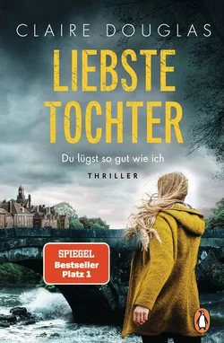 Liebste Tochter – Du lügst so gut wie ich - Claire Douglas