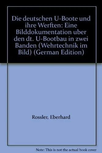 Die deutschen U-Boote und ihre Werften: Der deutsche U-Bootbau in den Jahren 1935-1945 sowie der U-Bootbau in der Bundesrepublik Deutschland - Eberhard Rössler - Bild 1
