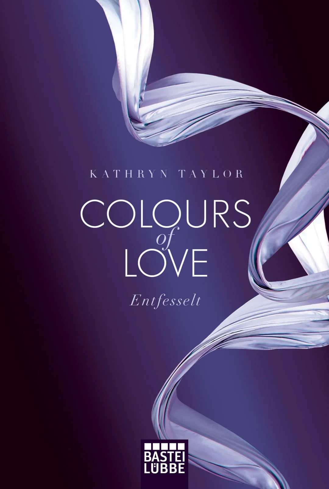 Colours of Love - Entfesselt - Kathryn Taylor – Bild 1