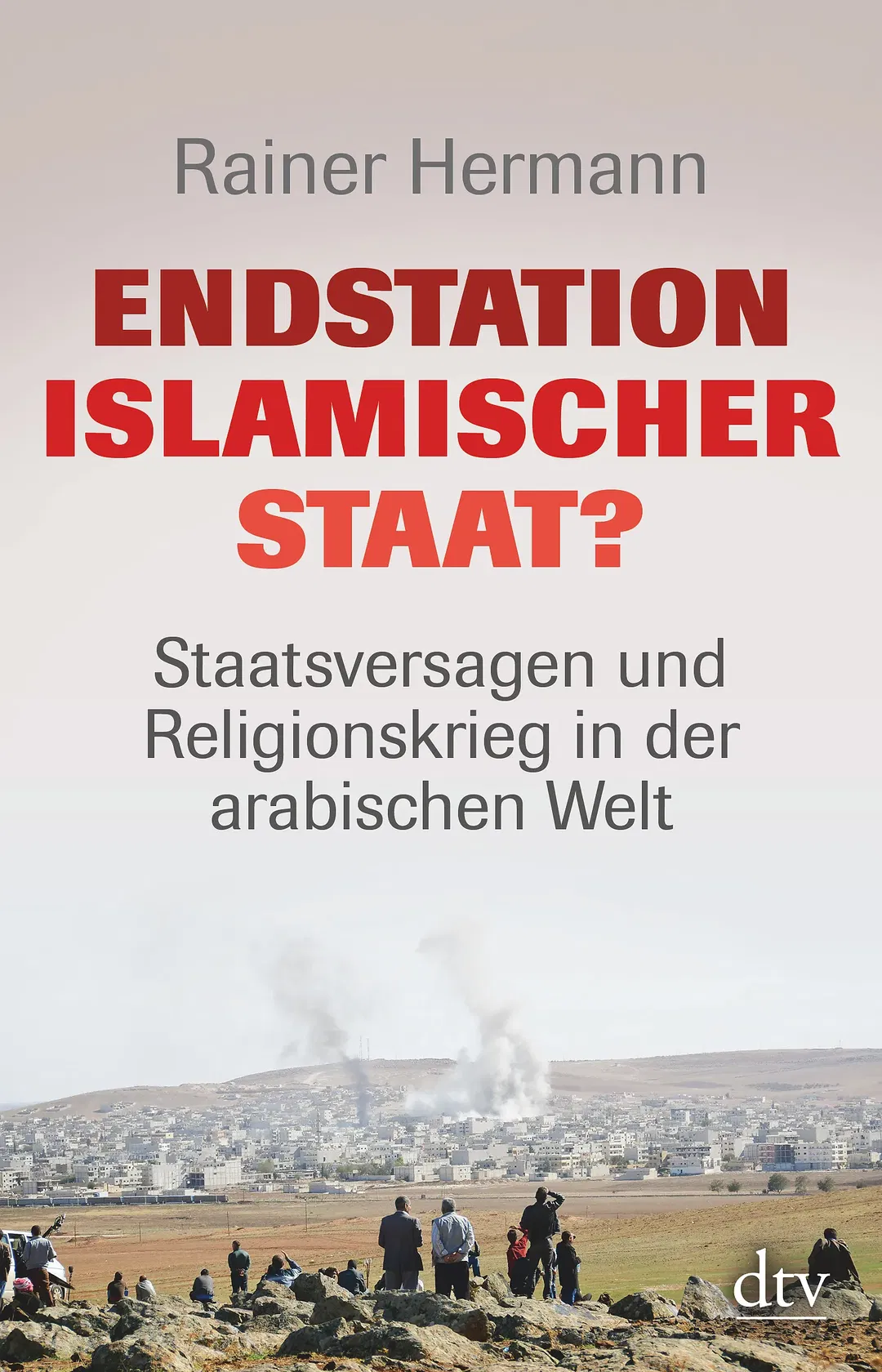 Endstation Islamischer Staat? - Rainer Hermann - Bild 2