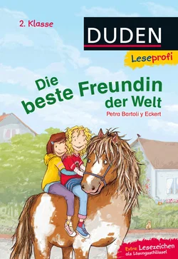 Duden Leseprofi – Die beste Freundin der Welt, 2. Klasse - Petra Bartoli y Eckert