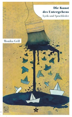 Die Kunst des Untergehens - Monika Grill
