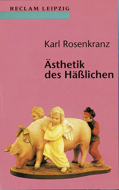 Ästhetik des Hässlichen - Karl Rosenkranz - Bild 2
