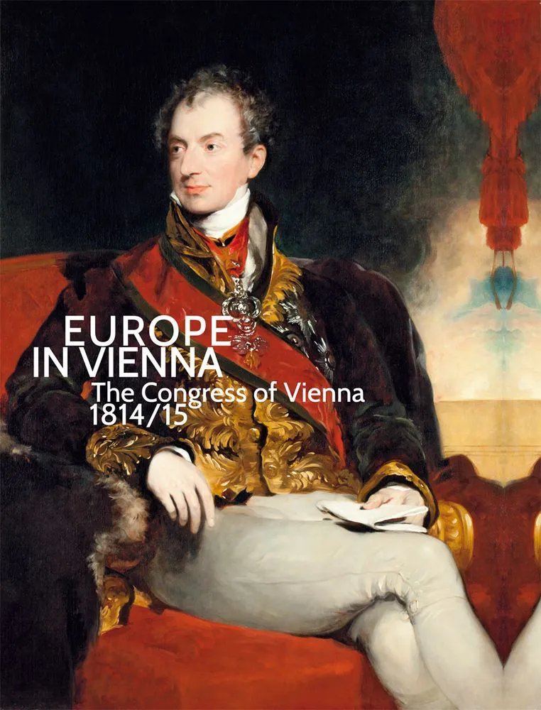 Europe in Vienna The Congress of Vienna 1814/15 - Hg. von Agnes Husslein-Arco, Sabine Grabner, Werner Telesko - Bild 2