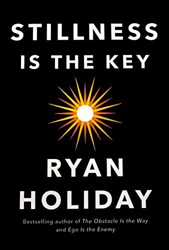 Stillness Is the Key - Ryan Holiday - Bild 1