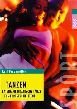 Tanzen: Lateinamerikanische Tänze für Fortgeschrittene - Kurt Braunmüller