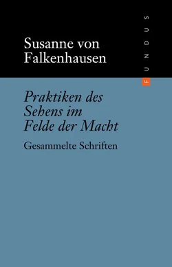 Praktiken des Sehens im Felde der Macht - Susanne von Falkenhausen - Bild 1