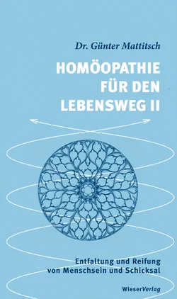 Homöopathie für den Lebensweg II - Günter Mattitsch