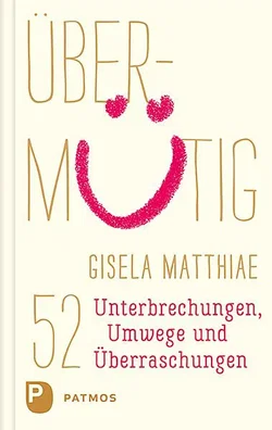 Übermütig - Gisela Matthiae