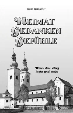 Heimat - Gedanken - Gefühle - Franz Trainacher